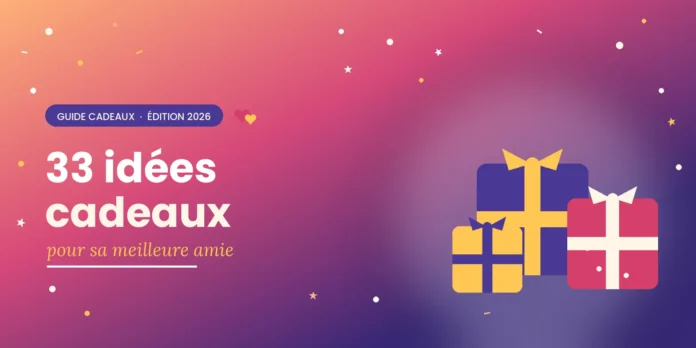 33 idées cadeaux originales pour sa meilleure amie en 2026